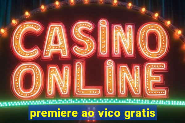 premiere ao vico gratis